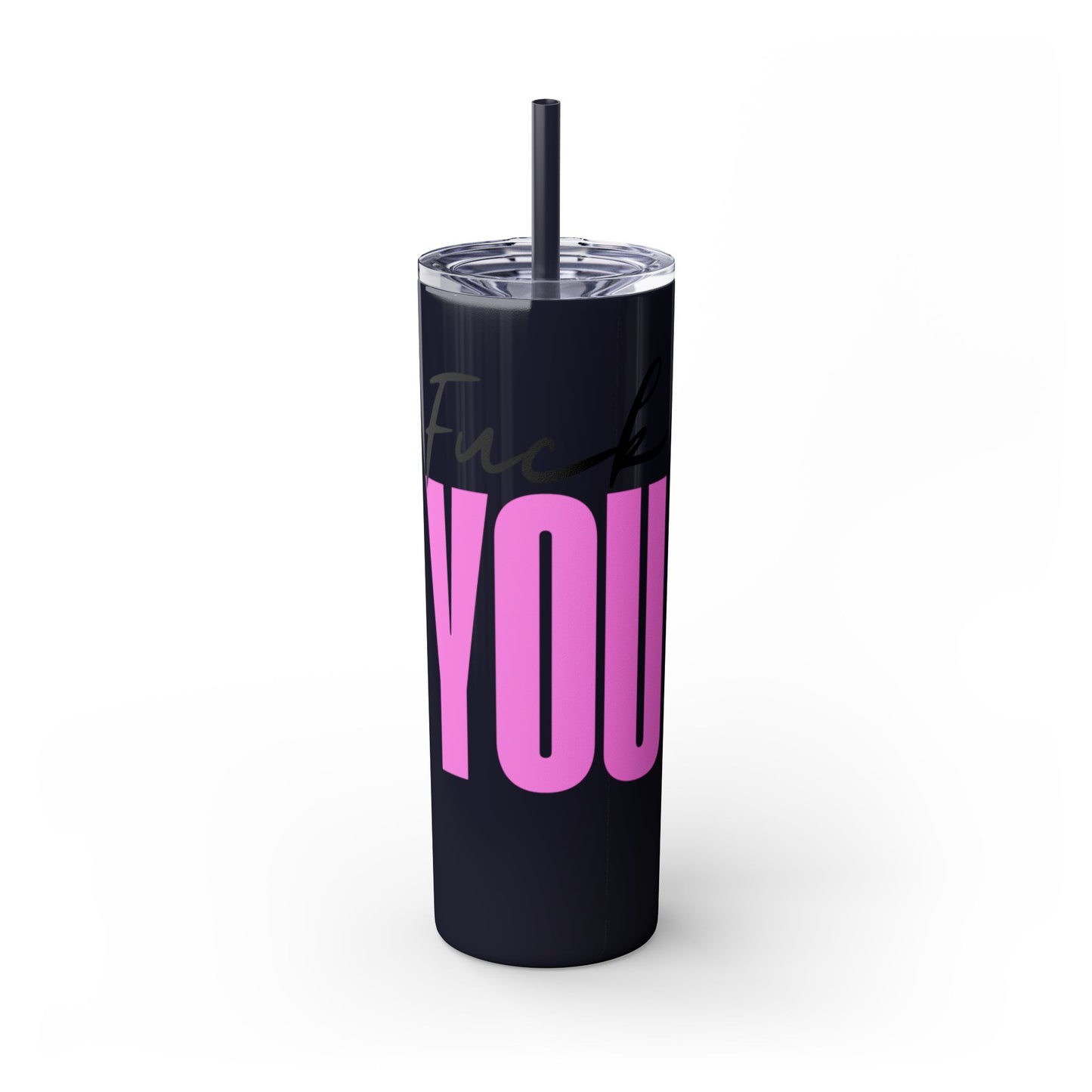 Funny 20oz Skinny Tumbler with Straw - "Fuck You" Design