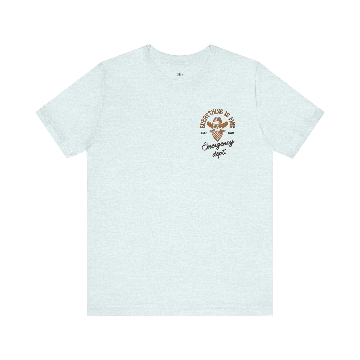 “Everything Is Fine” t Shirt| Emergency Department shirt| nurse shirt| Hospital Staff shirt| Paramedic| ED Tech|