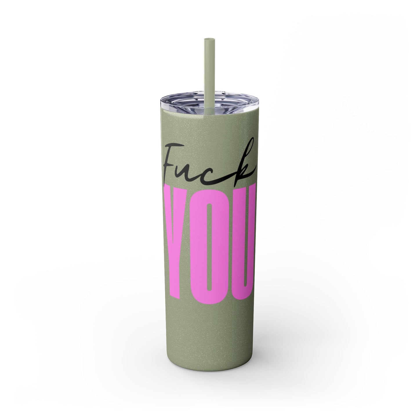Funny 20oz Skinny Tumbler with Straw - "Fuck You" Design