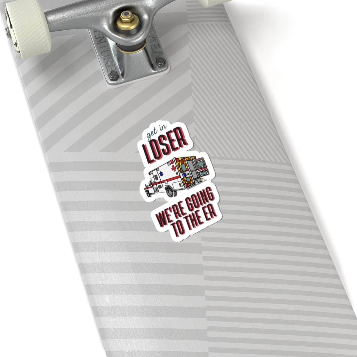 Funny Ambulance Kiss-Cut Stickers - 'Get in Loser, We're Going to the ER'