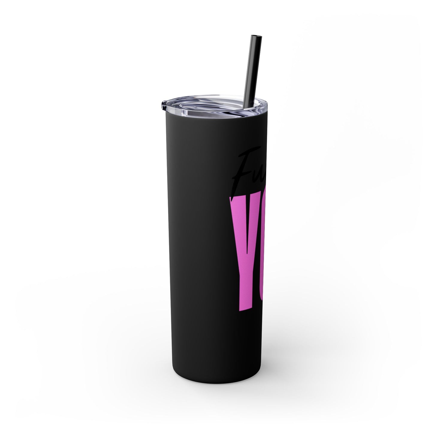 Funny 20oz Skinny Tumbler with Straw - "Fuck You" Design