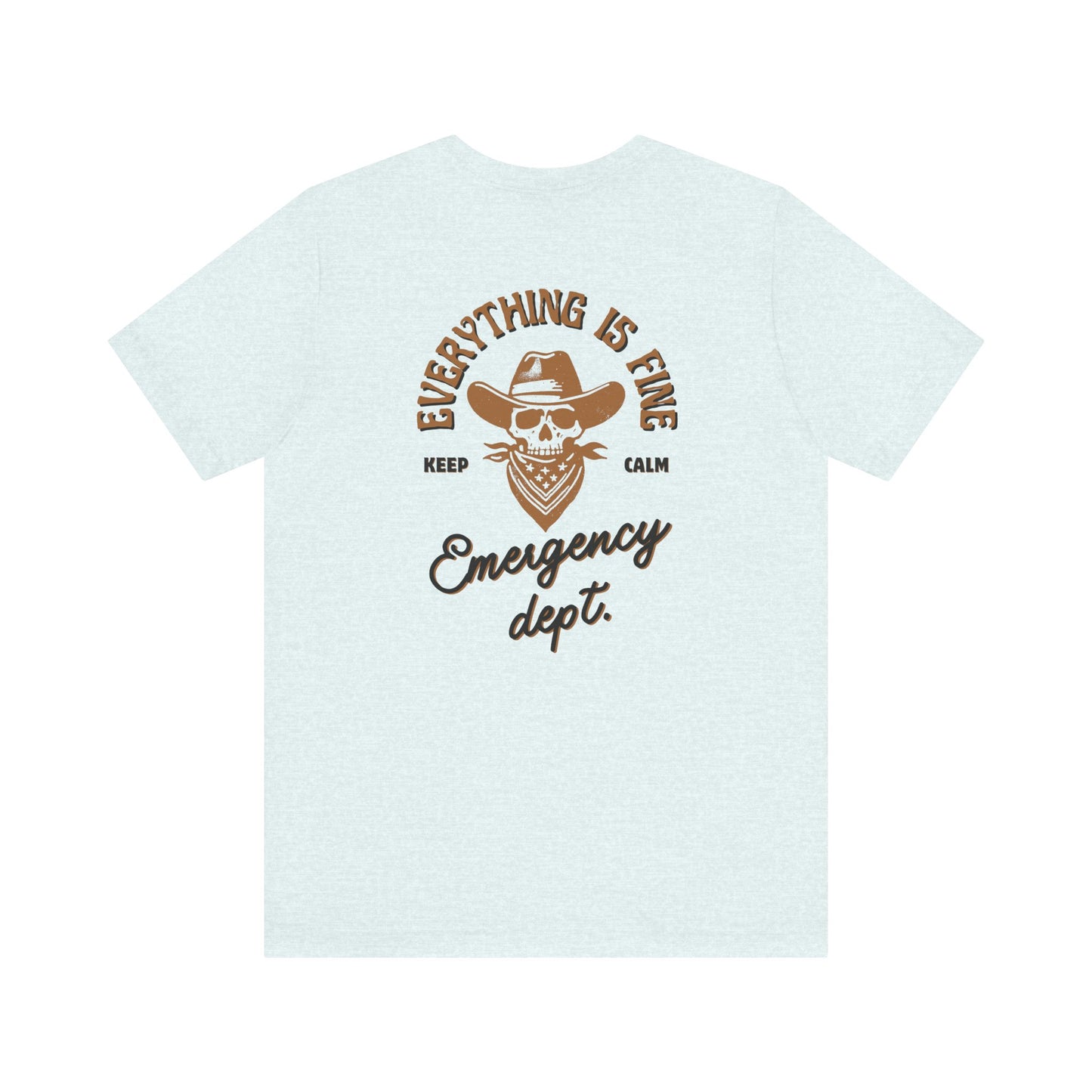 “Everything Is Fine” t Shirt| Emergency Department shirt| nurse shirt| Hospital Staff shirt| Paramedic| ED Tech|