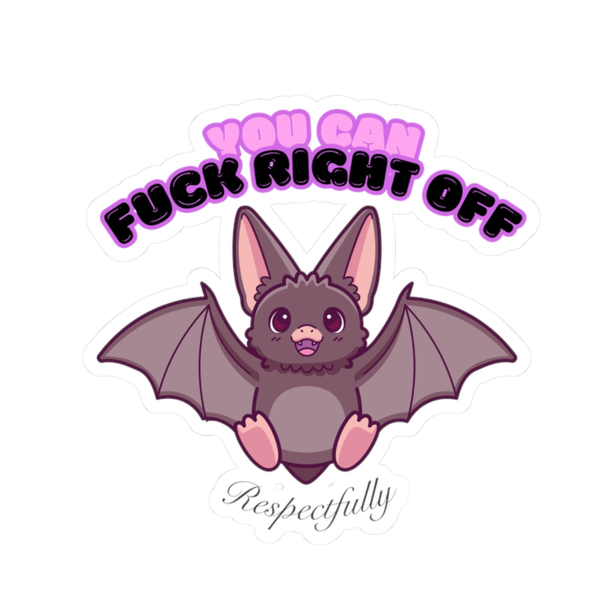 Funny Bat Kiss-Cut Stickers - 'You Can Fuck Right Off' - Humorous Highlights for Home & Office
