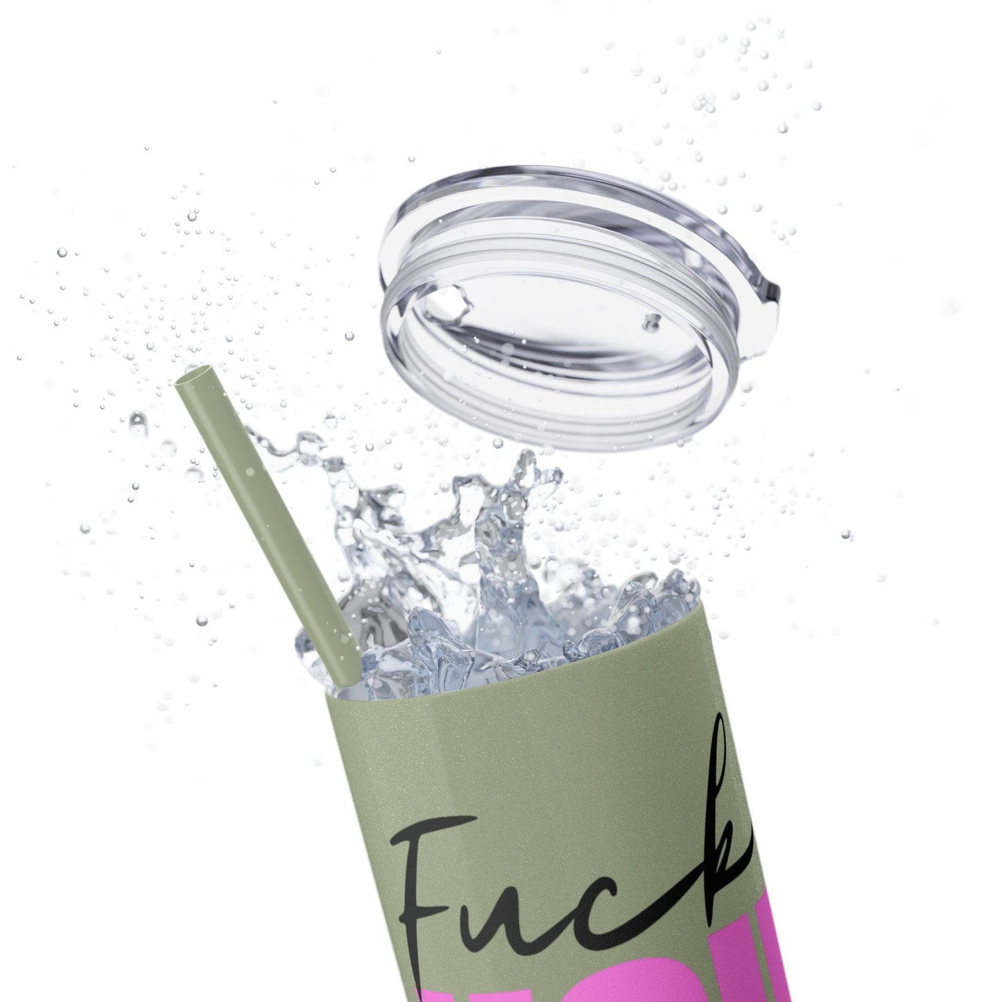 Funny 20oz Skinny Tumbler with Straw - "Fuck You" Design