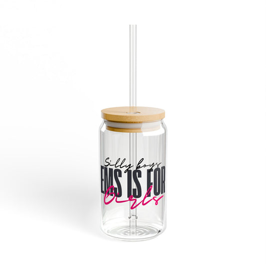 Sipper Glass – 'Silly Boys EMS is for Girls' – 16oz Eco-Friendly Drinking Jar