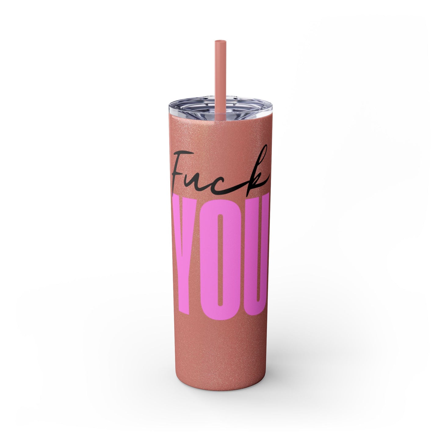 Funny 20oz Skinny Tumbler with Straw - "Fuck You" Design