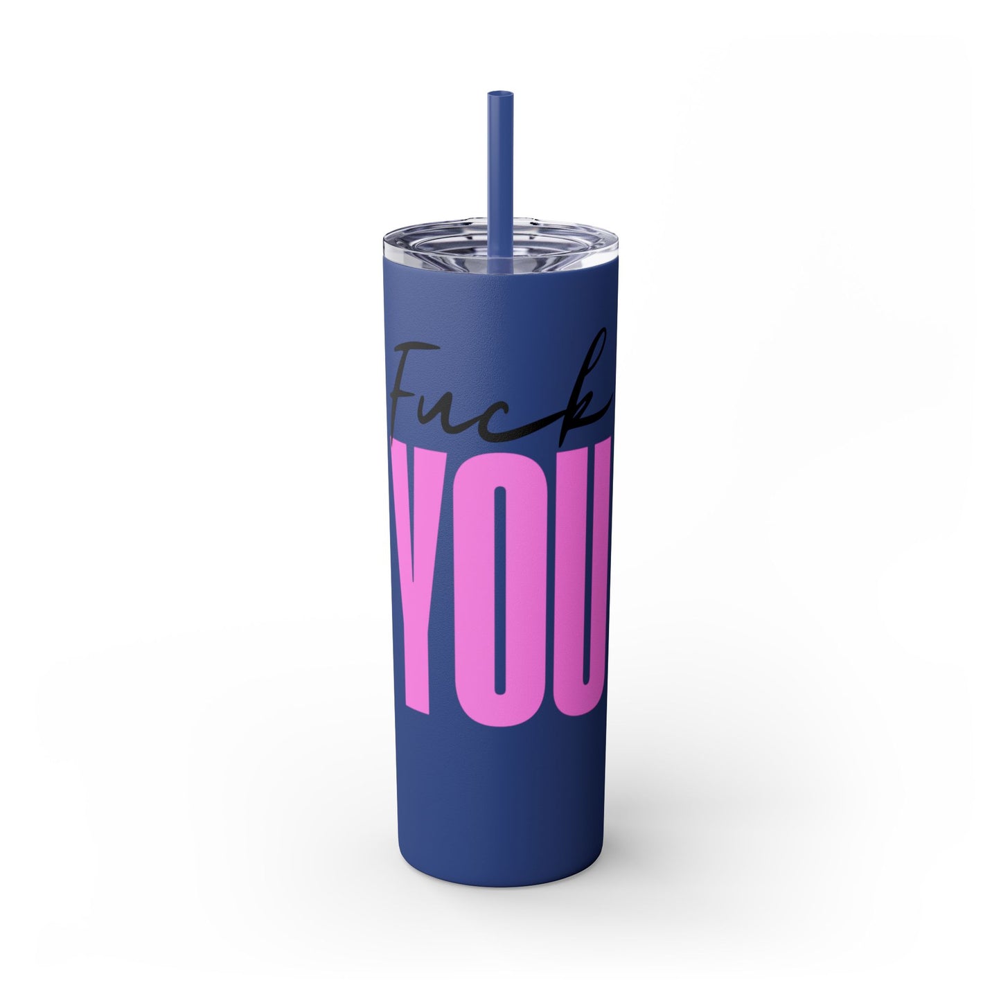 Funny 20oz Skinny Tumbler with Straw - "Fuck You" Design