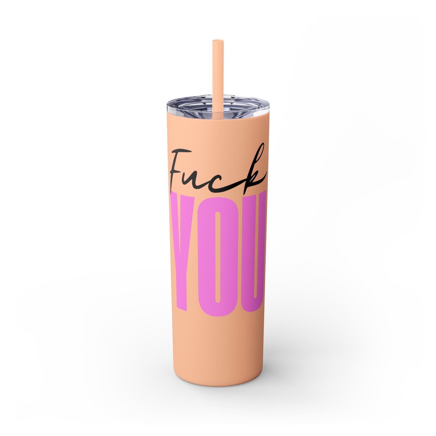 Funny 20oz Skinny Tumbler with Straw - "Fuck You" Design