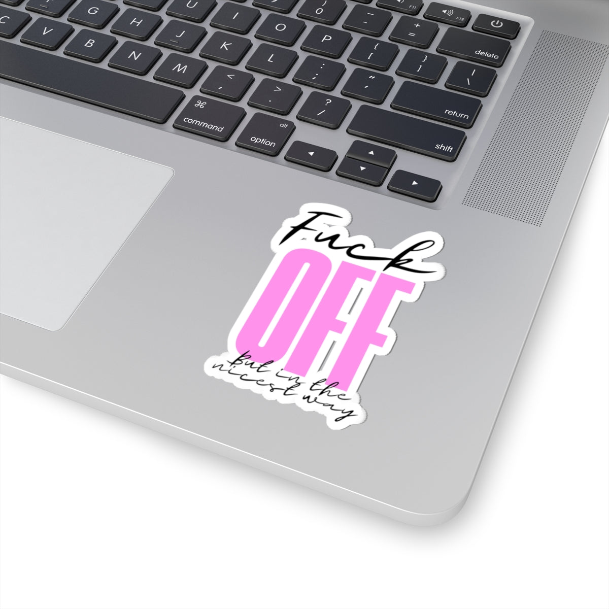 Sassy Kiss-Cut Stickers - 'Fuck OFF but in the nicest way' - Perfect for Laptops & Water Bottles