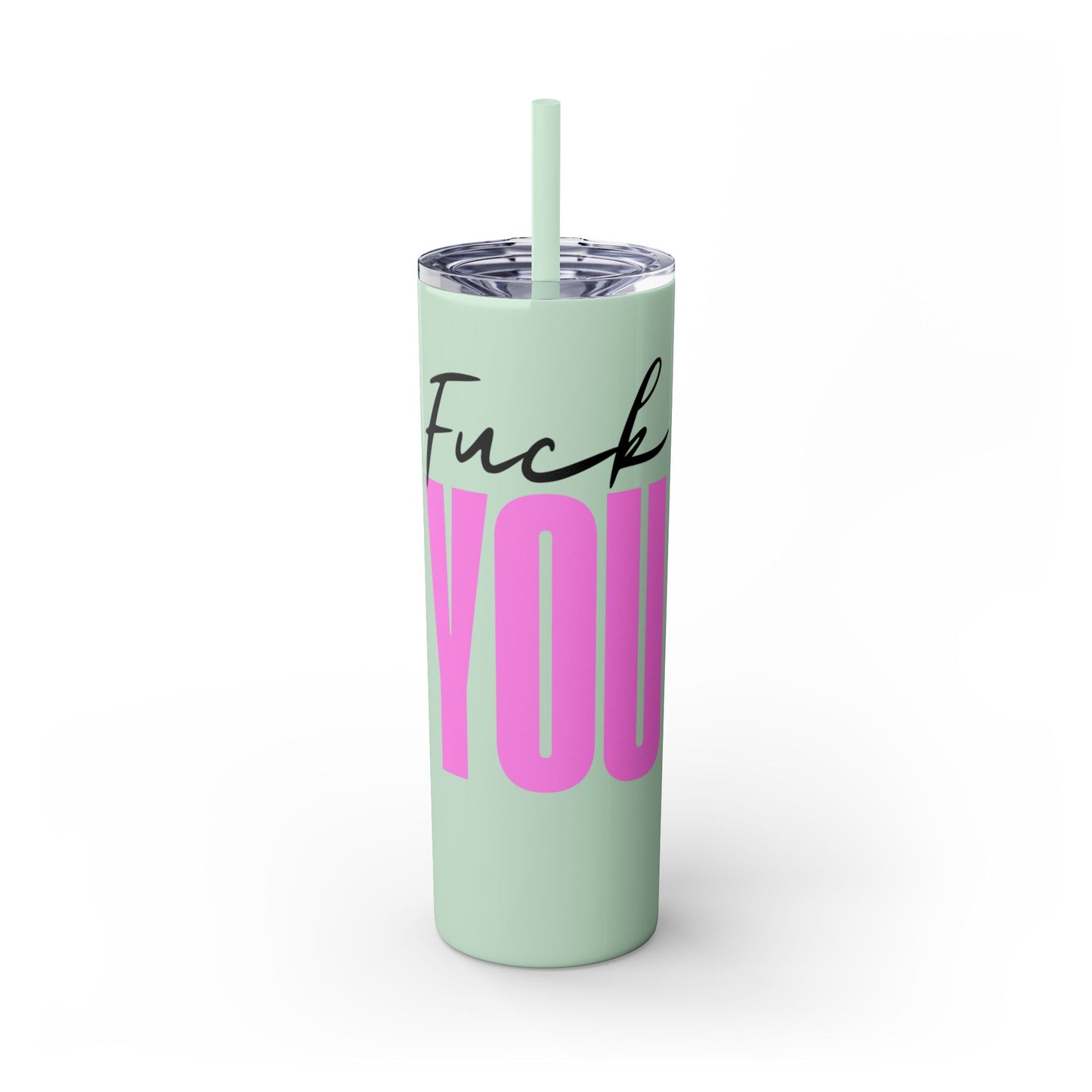 Funny 20oz Skinny Tumbler with Straw - "Fuck You" Design