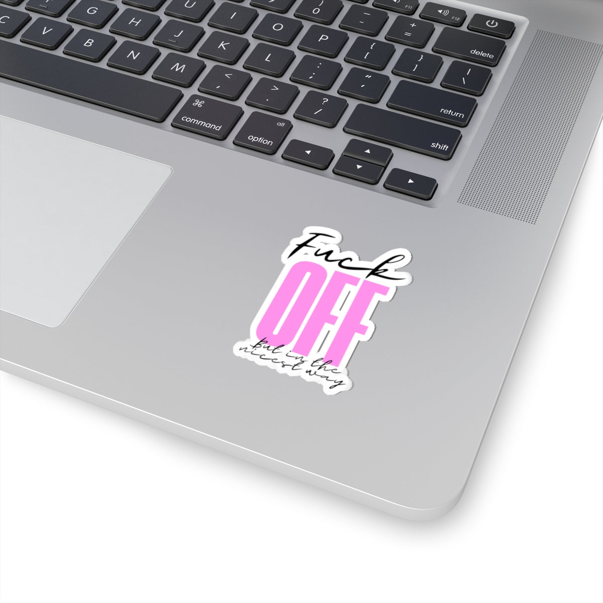 Sassy Kiss-Cut Stickers - 'Fuck OFF but in the nicest way' - Perfect for Laptops & Water Bottles