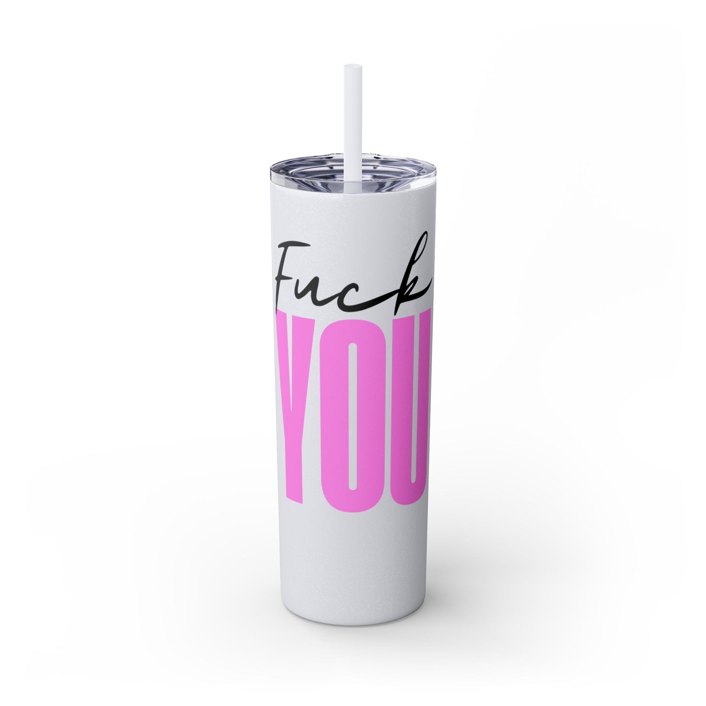 Funny 20oz Skinny Tumbler with Straw - "Fuck You" Design