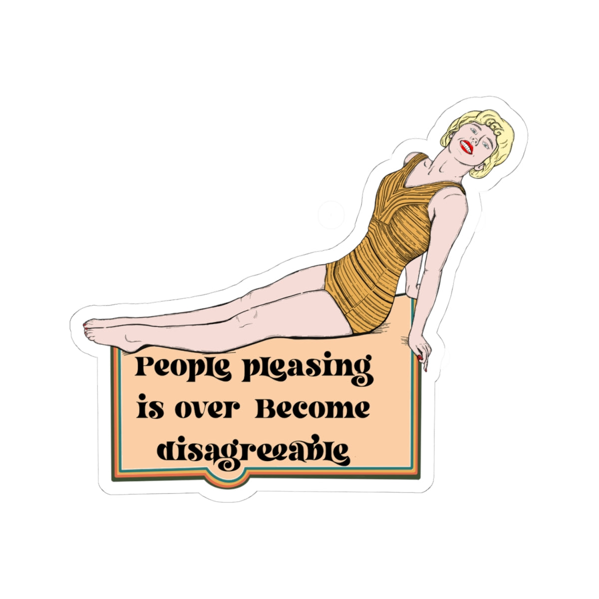 Bold Kiss-Cut Stickers - "People Pleasing is Over, Become Disagreeable"