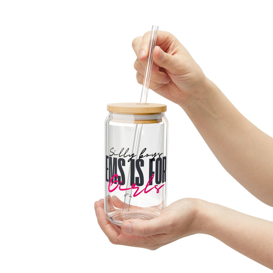 Sipper Glass – 'Silly Boys EMS is for Girls' – 16oz Eco-Friendly Drinking Jar