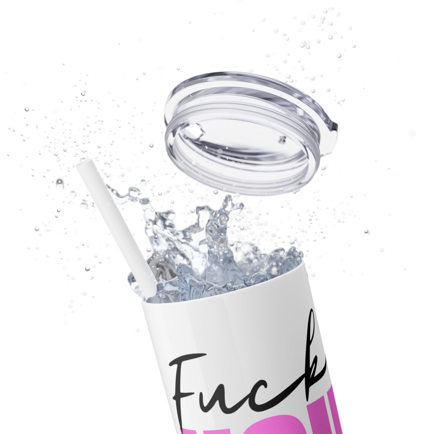 Funny 20oz Skinny Tumbler with Straw - "Fuck You" Design