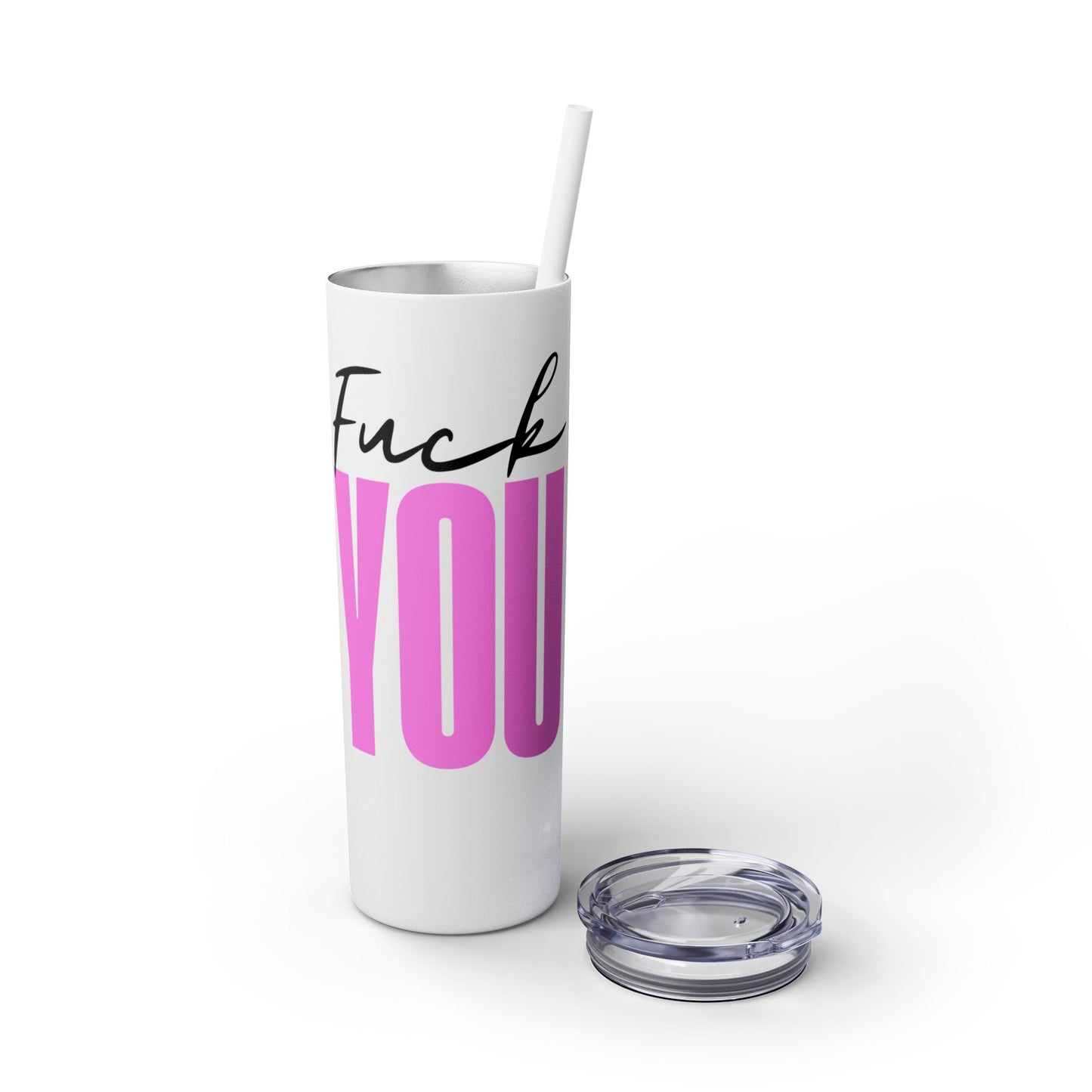 Funny 20oz Skinny Tumbler with Straw - "Fuck You" Design