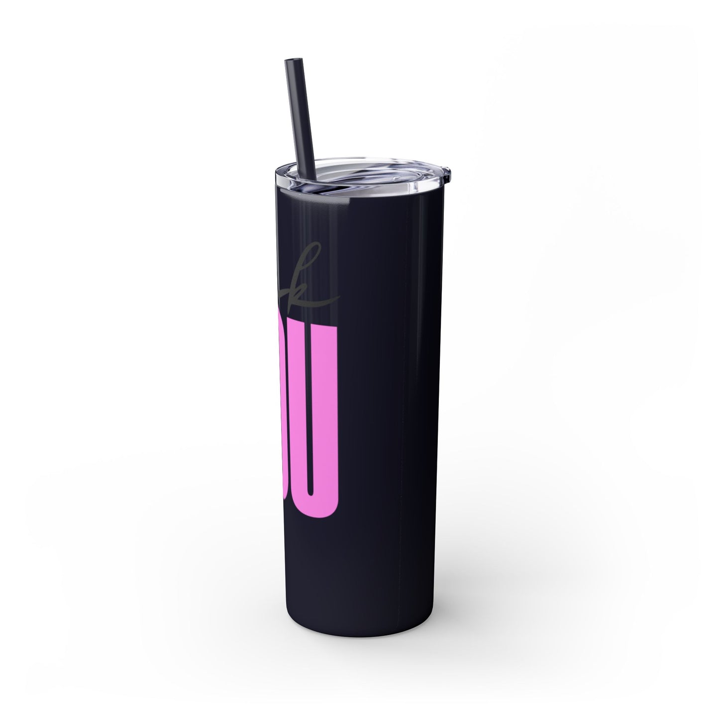 Funny 20oz Skinny Tumbler with Straw - "Fuck You" Design