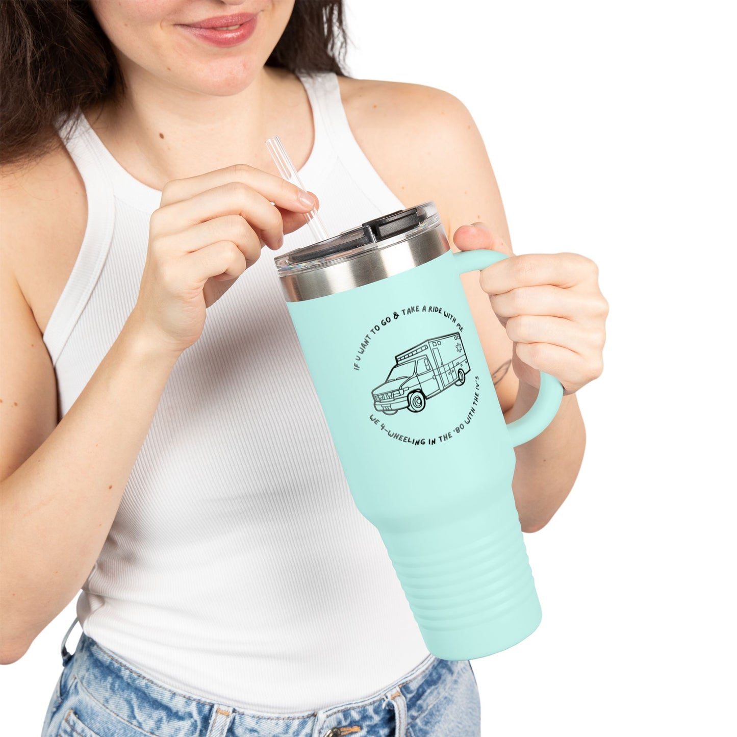 Insulated Travel Mug 40oz - work,  Road Trips & Adventures, 'If You Want to Go Take a Ride' ambulance