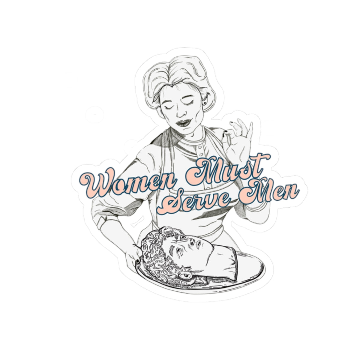 Empowering Kiss-Cut Stickers - 'Women Must Serve Men' Design
