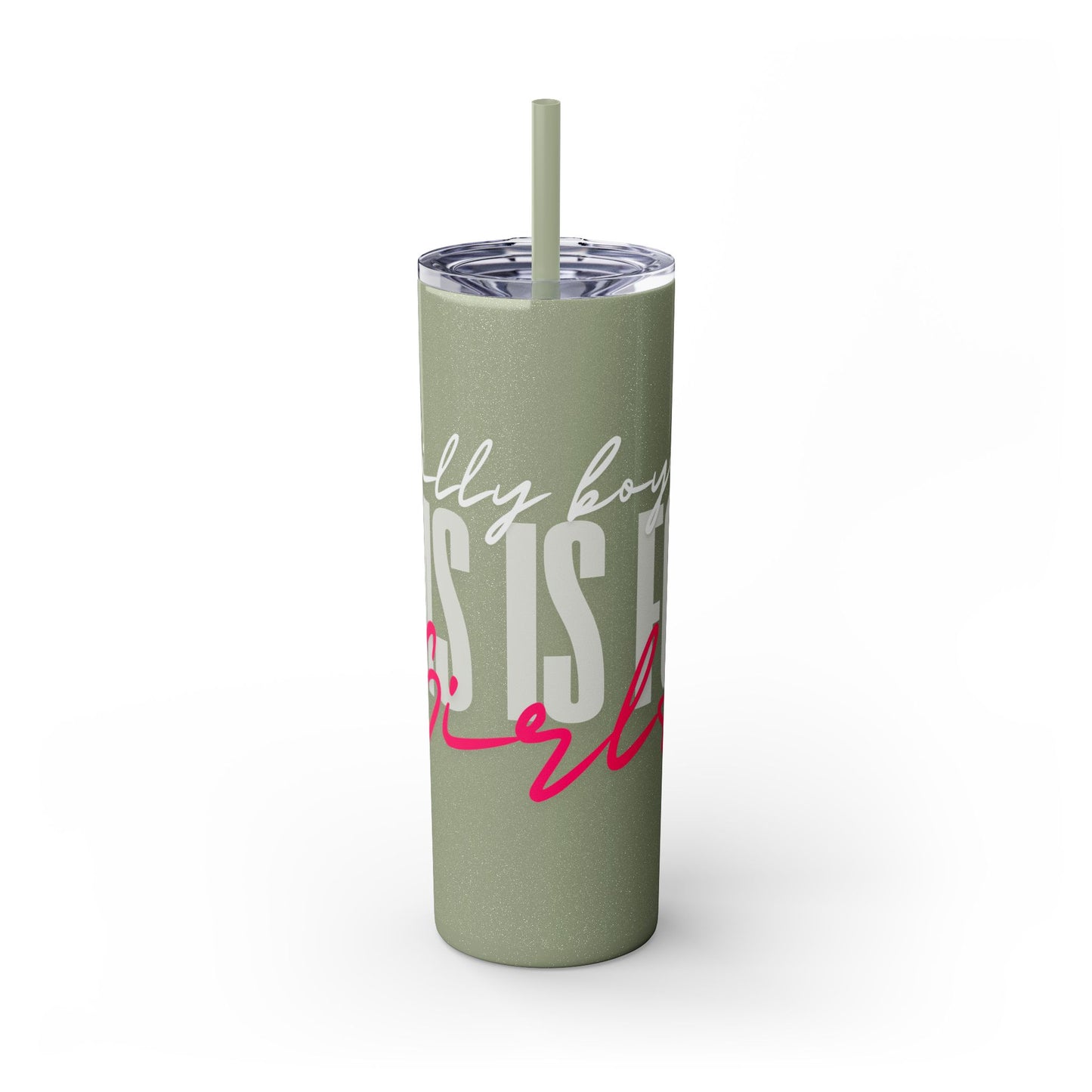 Silly boys EMS is for Girl Skinny Tumbler with Straw - 20oz Travel Cup