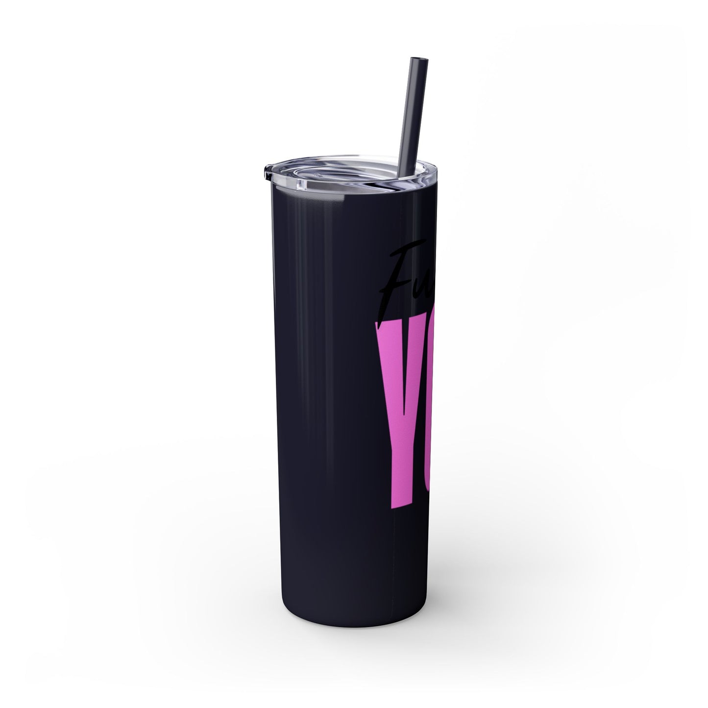 Funny 20oz Skinny Tumbler with Straw - "Fuck You" Design