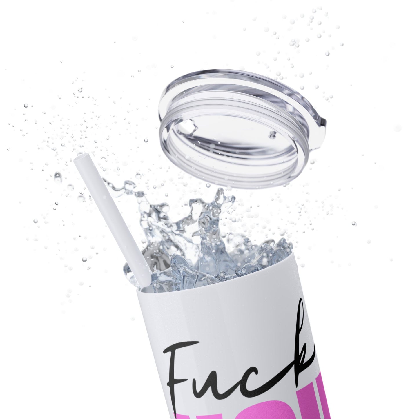Funny 20oz Skinny Tumbler with Straw - "Fuck You" Design