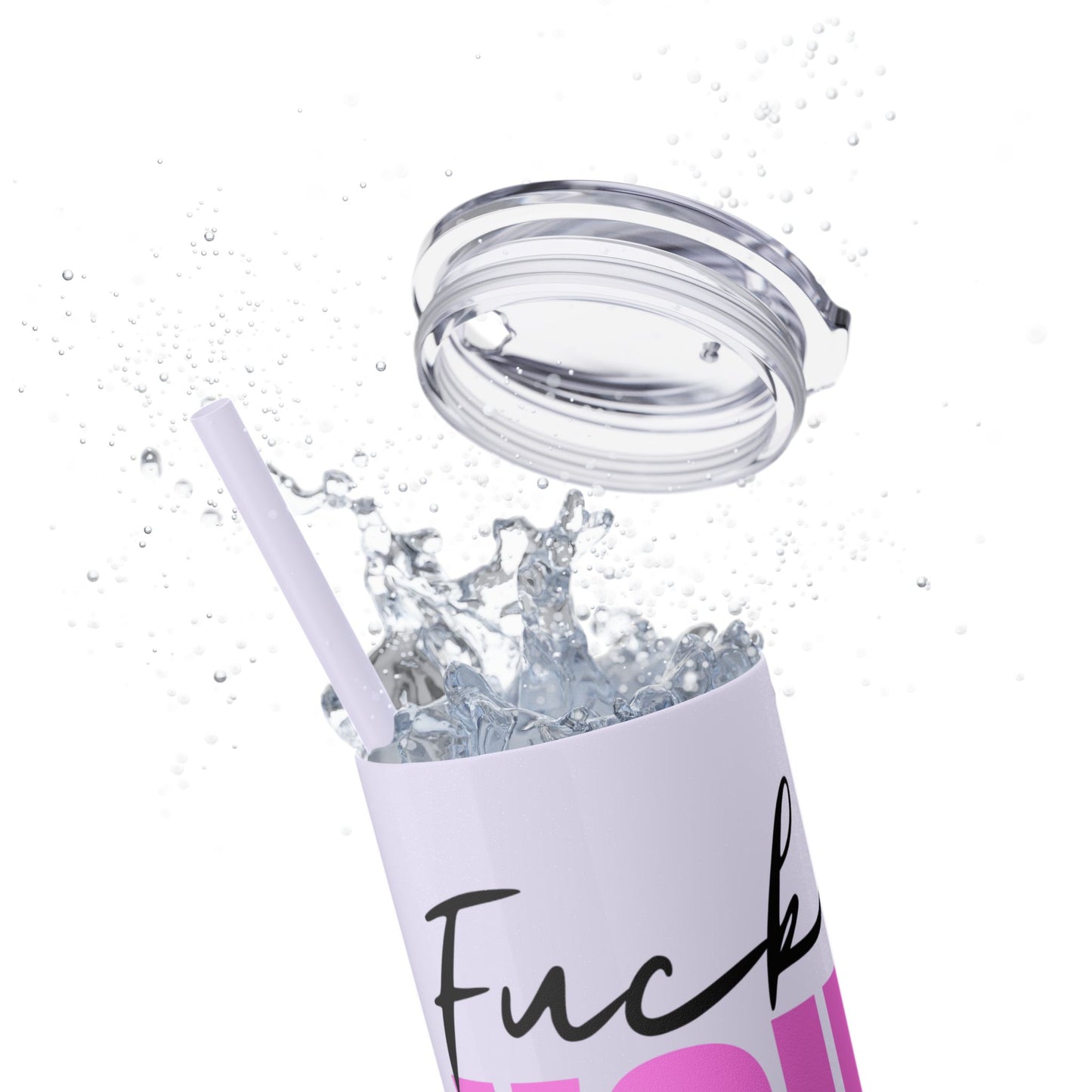 Funny 20oz Skinny Tumbler with Straw - "Fuck You" Design
