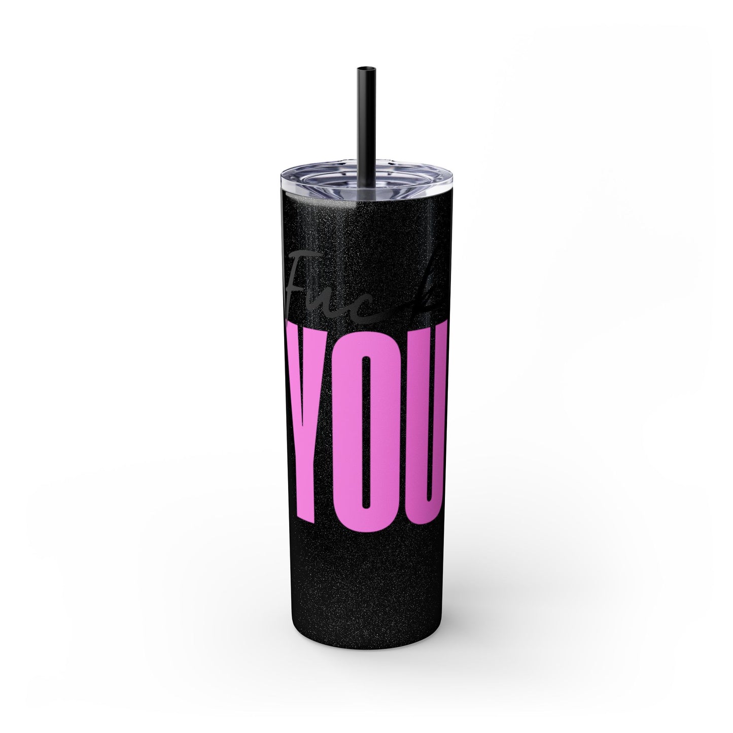 Funny 20oz Skinny Tumbler with Straw - "Fuck You" Design