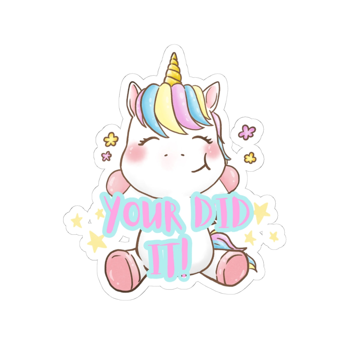 Dumb Unicorn Kiss-Cut Stickers - "YOUR DID IT!" Sticker