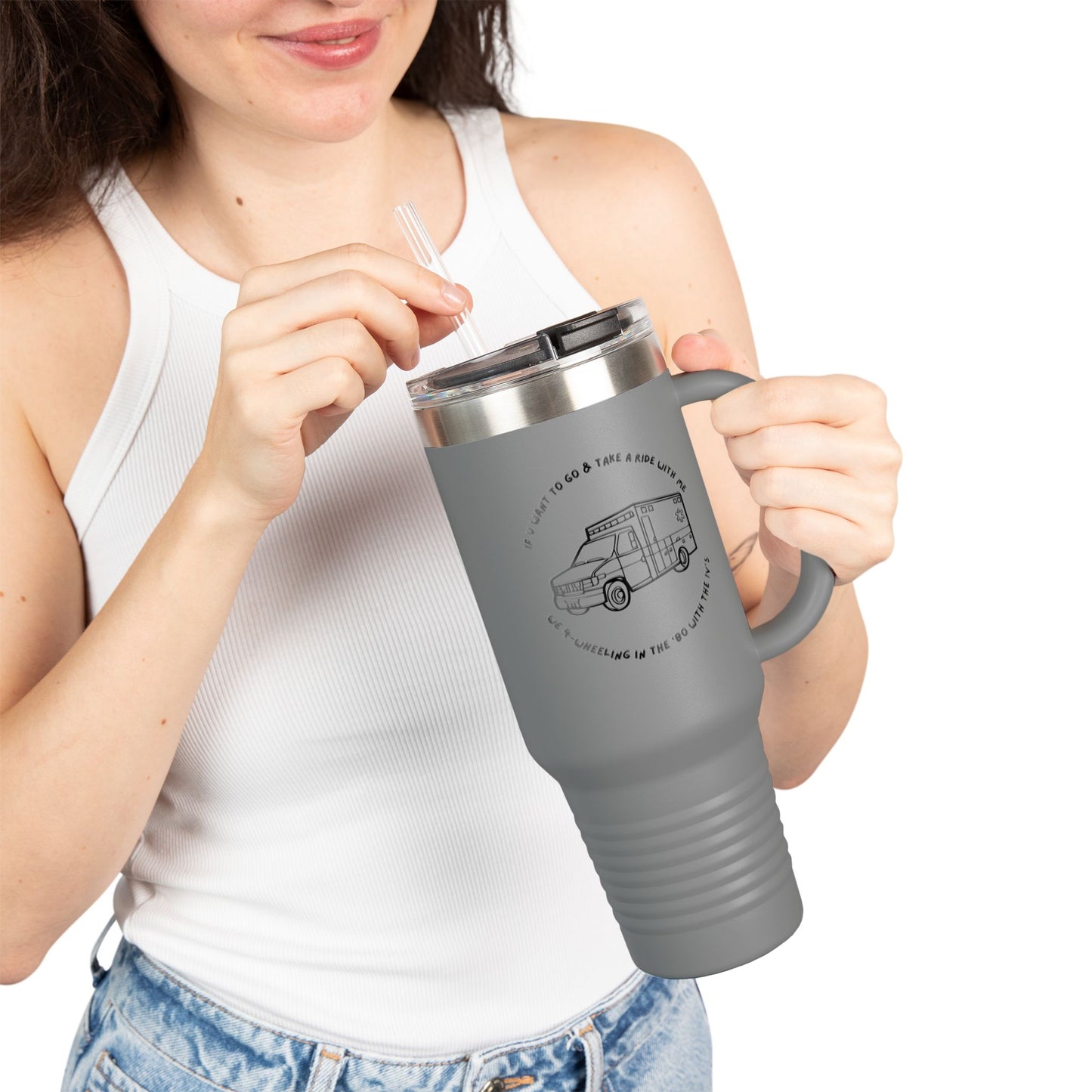 Insulated Travel Mug 40oz - work,  Road Trips & Adventures, 'If You Want to Go Take a Ride' ambulance