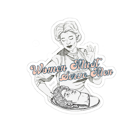 Empowering Kiss-Cut Stickers - 'Women Must Serve Men' Design