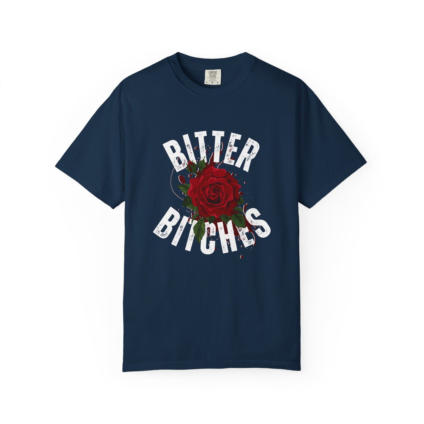 Bitter Bitches T-Shirt, Trendy Rose Graphic Tee, Unisex Apparel Gift, Casual Fashion, Statement Top, Birthday Gift, Gift for Friends