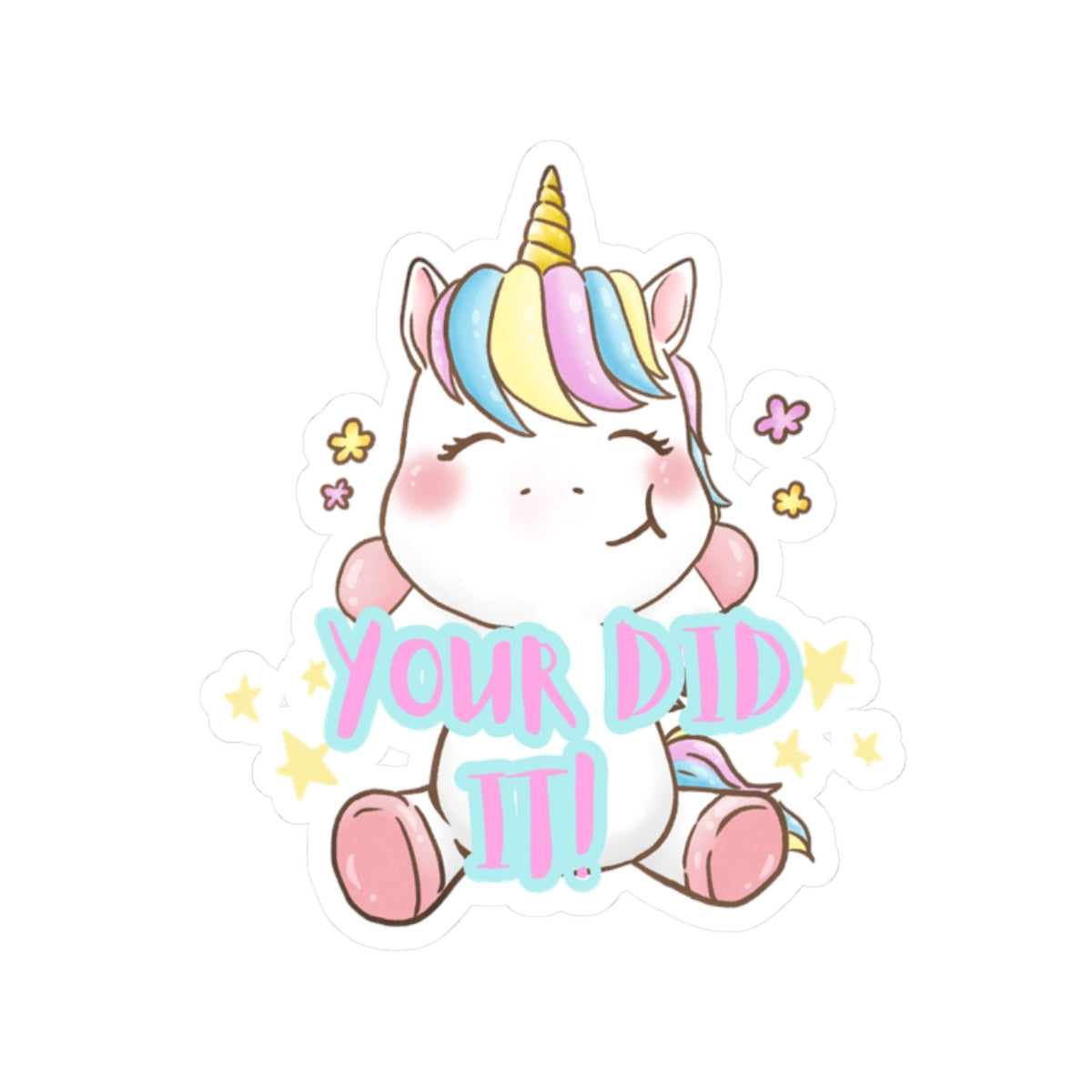 Dumb Unicorn Kiss-Cut Stickers - "YOUR DID IT!" Sticker