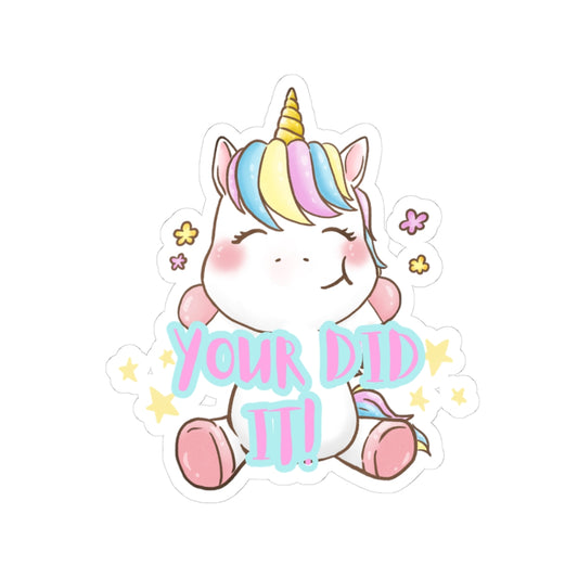 Dumb Unicorn Kiss-Cut Stickers - "YOUR DID IT!" Sticker