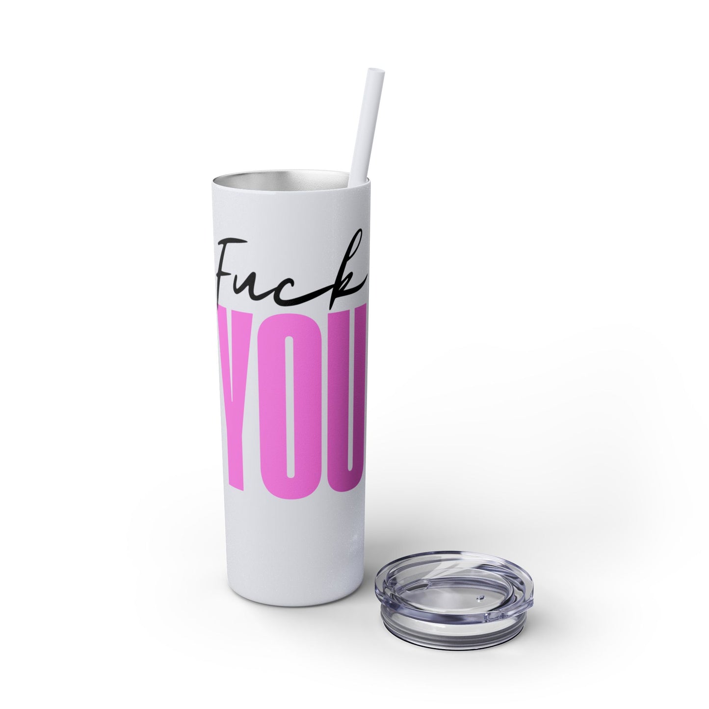 Funny 20oz Skinny Tumbler with Straw - "Fuck You" Design
