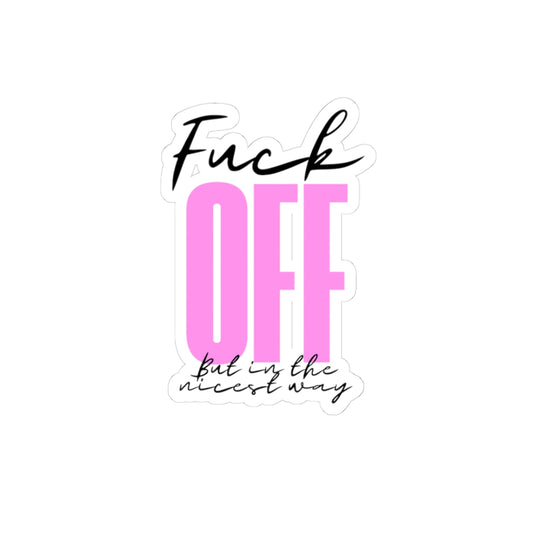 Sassy Kiss-Cut Stickers - 'Fuck OFF but in the nicest way' - Perfect for Laptops & Water Bottles