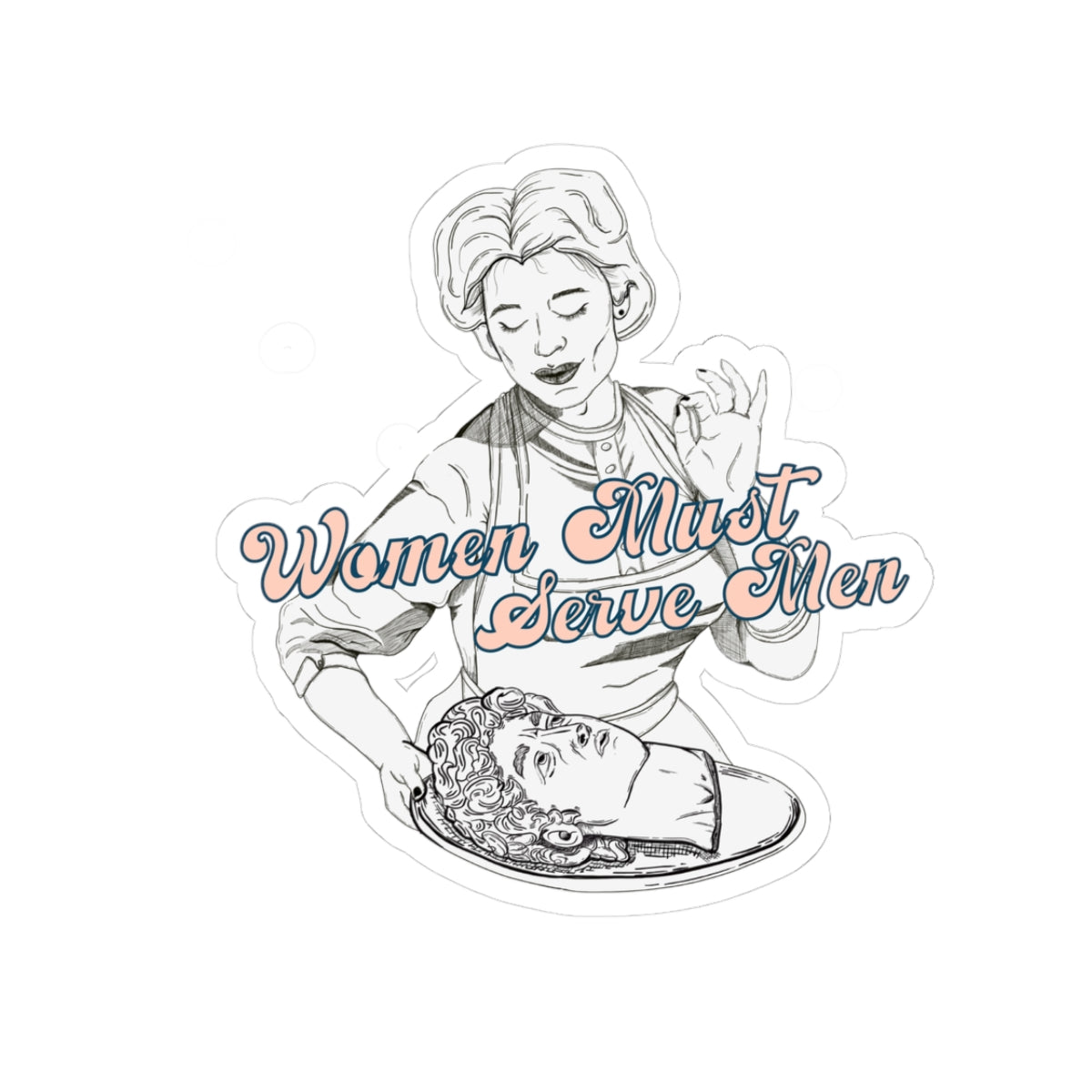 Empowering Kiss-Cut Stickers - 'Women Must Serve Men' Design