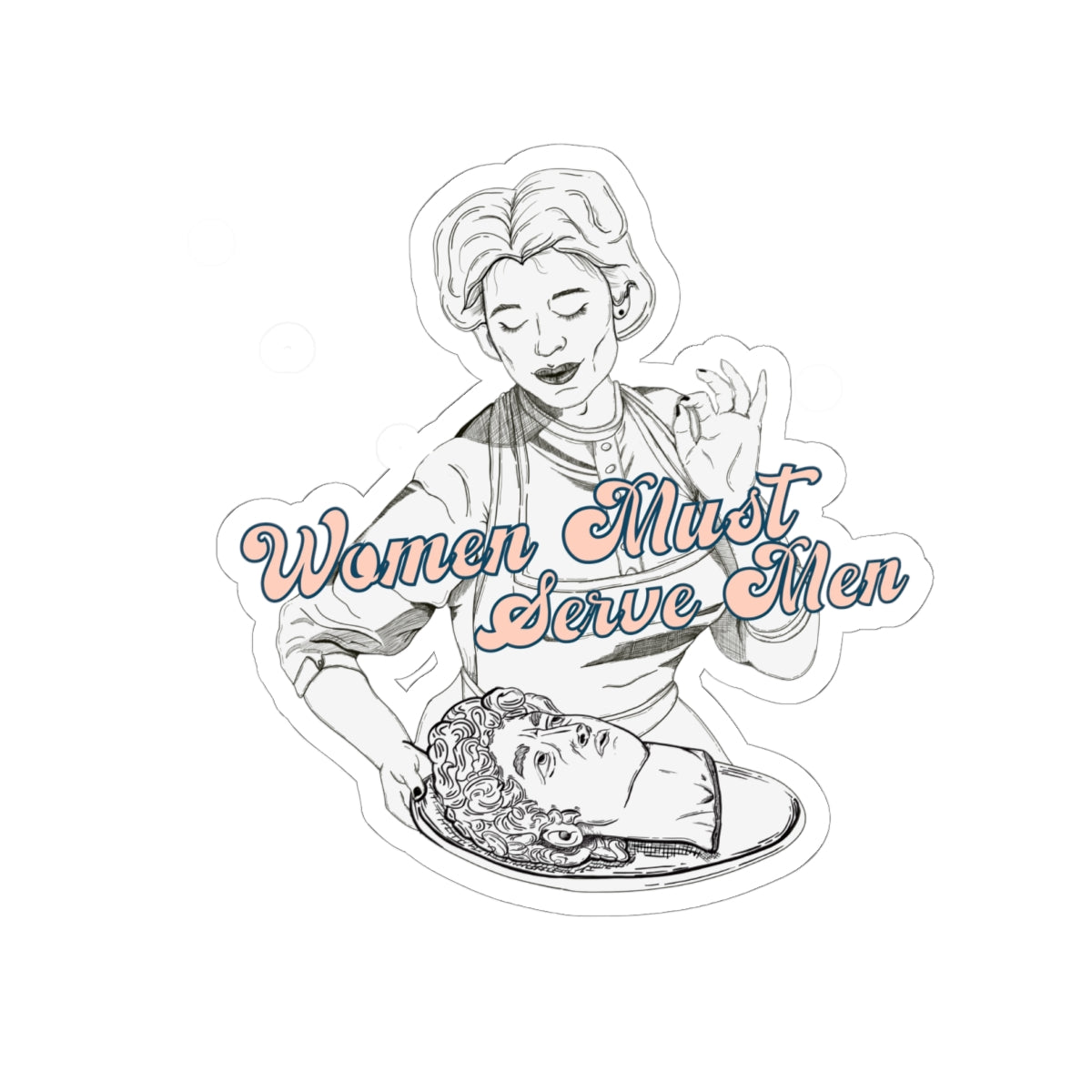 Empowering Kiss-Cut Stickers - 'Women Must Serve Men' Design