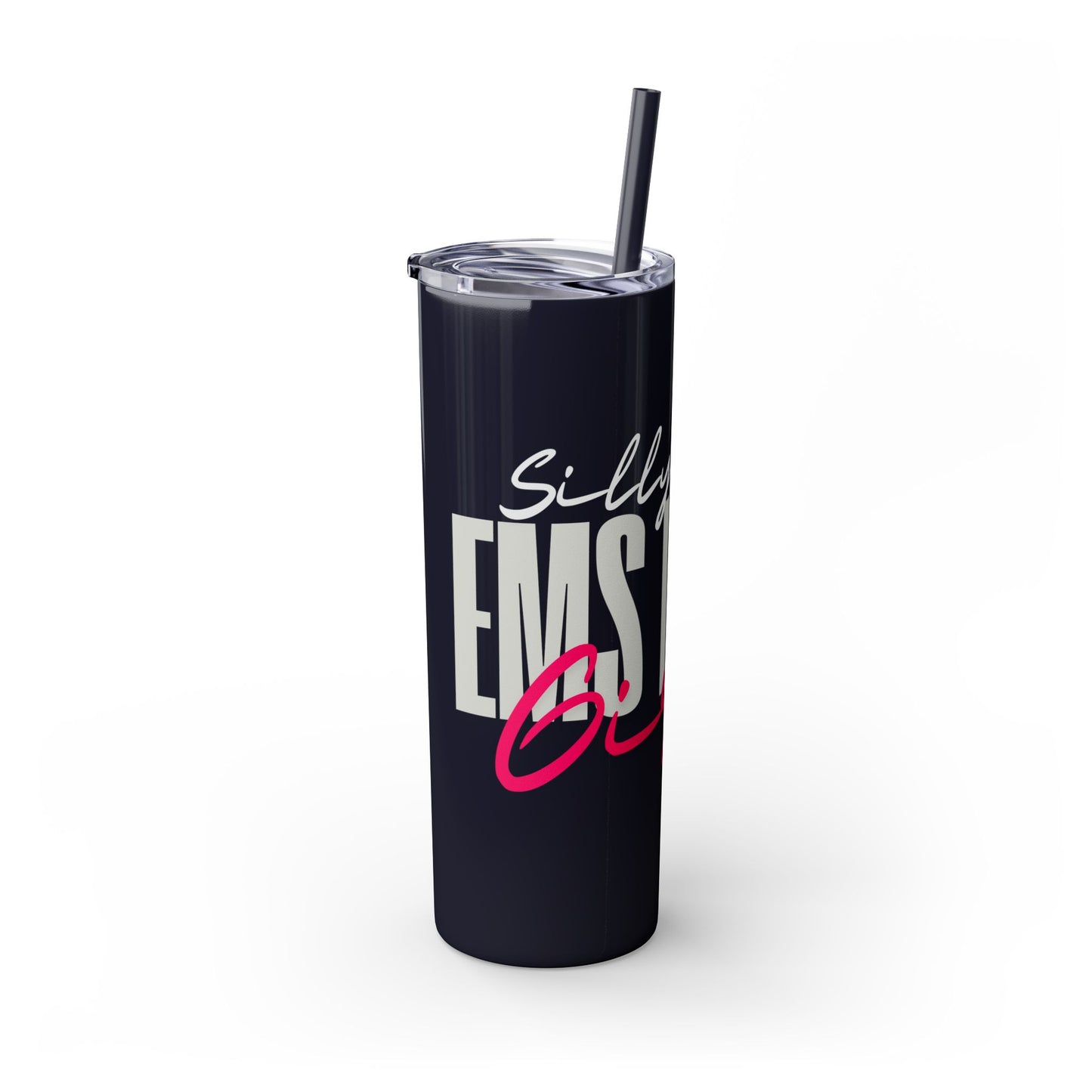 Silly boys EMS is for Girl Skinny Tumbler with Straw - 20oz Travel Cup