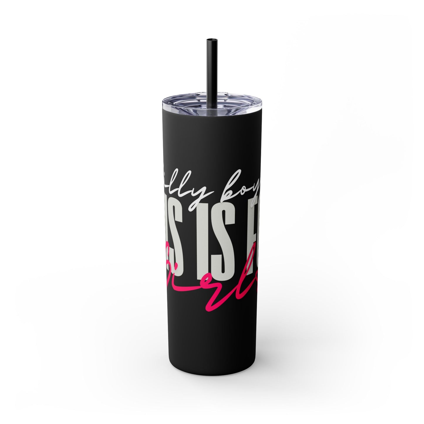Silly boys EMS is for Girl Skinny Tumbler with Straw - 20oz Travel Cup