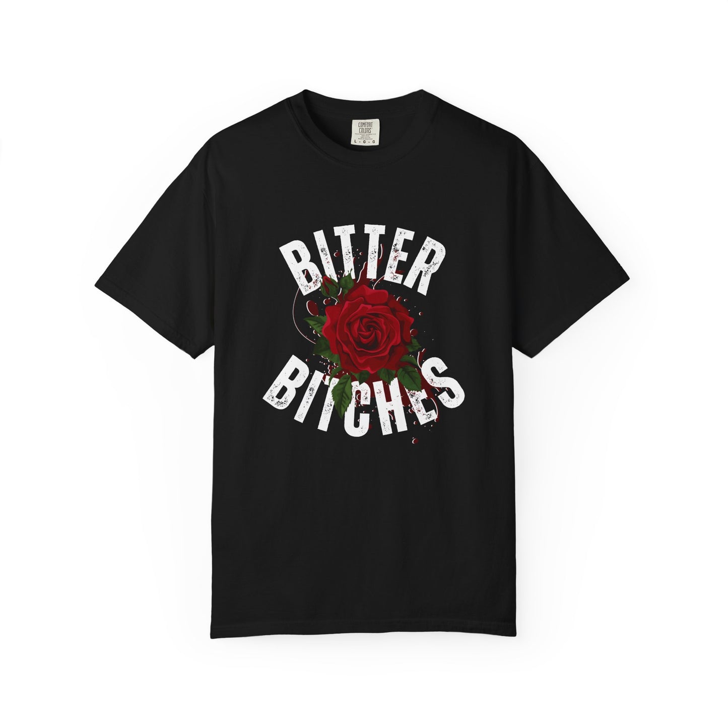 Bitter Bitches T-Shirt, Trendy Rose Graphic Tee, Unisex Apparel Gift, Casual Fashion, Statement Top, Birthday Gift, Gift for Friends