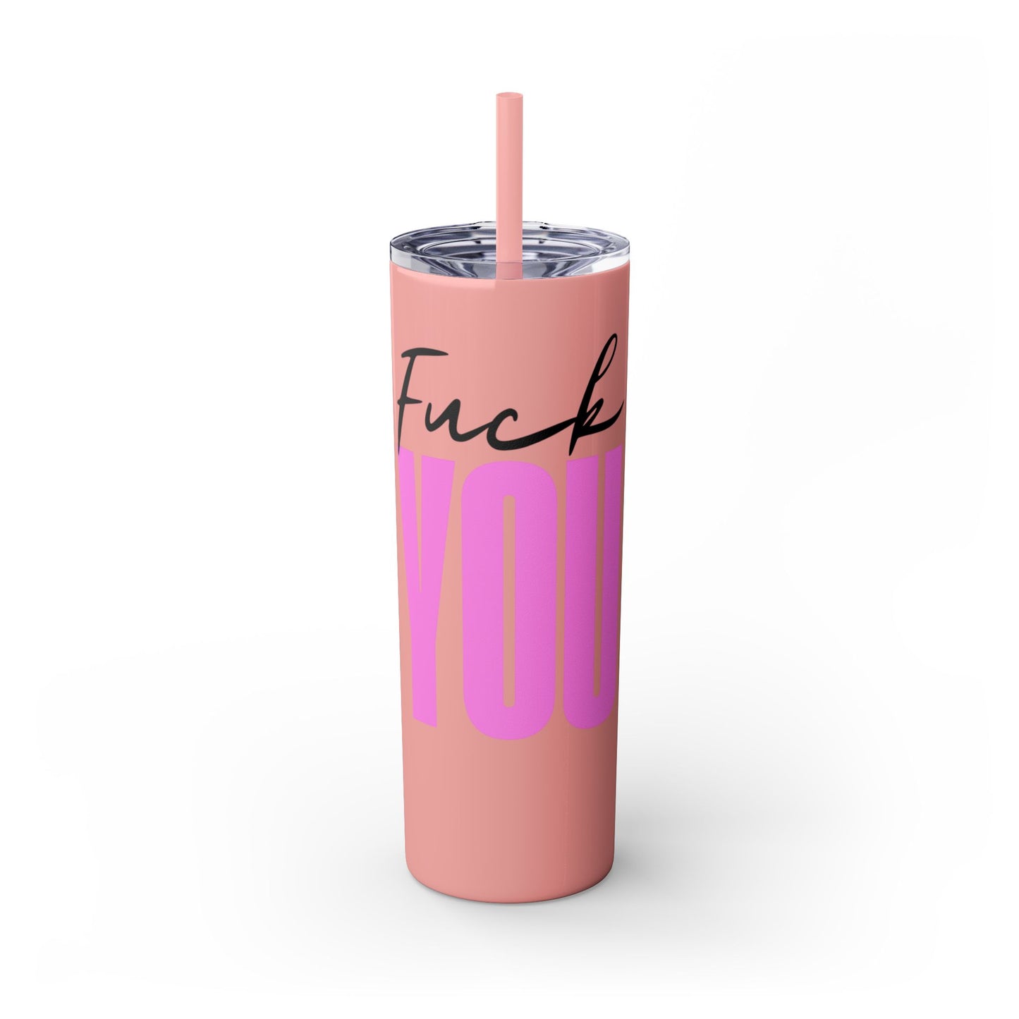 Funny 20oz Skinny Tumbler with Straw - "Fuck You" Design